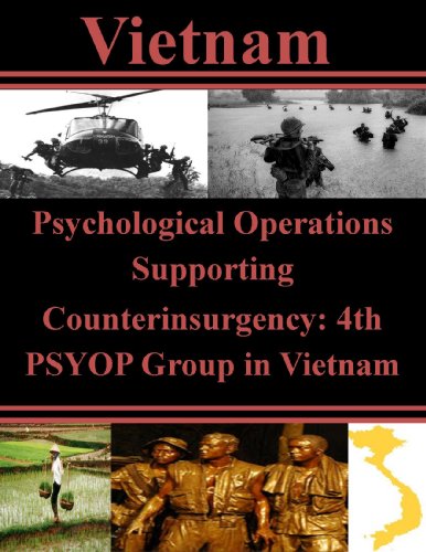Psychological Operations Supporting Counterinsurgency: 4th PSYOP Group in Vietnam