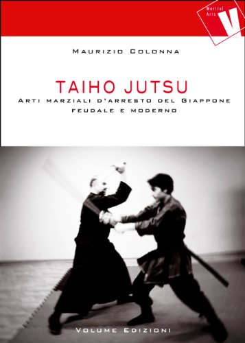 Taiho Jutsu - Arti marziali d'arresto del Giappone feudale e moderno (Italian Edition)