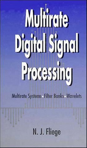 By N. J. Fliege Multirate Digital Signal Processing: Multirate Systems - Filter Banks - Wavelets (1st Frist Edition) [Hardcover]