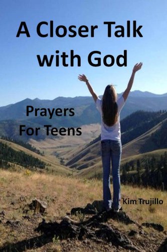 A Closer Talk with God:Prayers for Teens