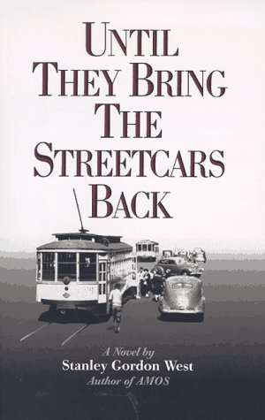 Until They Bring the Streetcars Back [Paperback] [1997] (Author) Stanley Gordon West, Stanley G. West