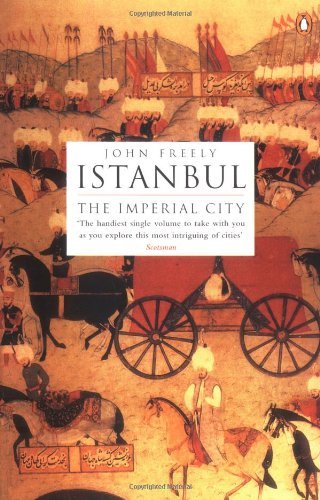 Istanbul: The Imperial City [Paperback] [1998] (Author) John Freely