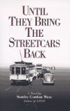 Until They Bring the Streetcars Back [Paperback] [1997] (Author) Stanley Gordon West, Stanley G. West