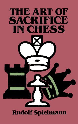 The Art of Sacrifice in Chess (Dover Chess) [Paperback] [2011] (Author) Rudolf Spielmann