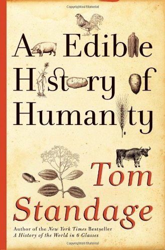 An Edible History of Humanity [Hardcover] [2009] (Author) Tom Standage