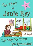 The Day My Mom Got Grounded!  (time-travel diary book for kids aged 9-12) (The Diary of Janie Ray)