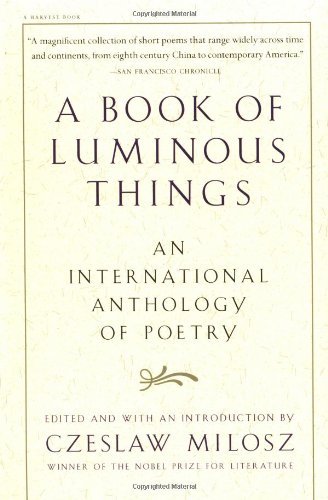 A Book of Luminous Things: An International Anthology of Poetry [Paperback] [1998] (Author) Czeslaw Milosz