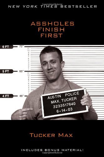 Assholes Finish First [Paperback] [2011] (Author) Tucker Max