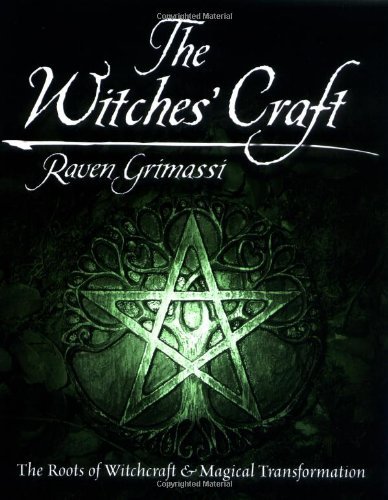 The Witches' Craft: The Roots of Witchcraft & Magical Transformation [Paperback] [2002] (Author) Raven Grimassi