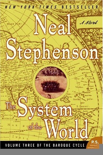 The System of the World (The Baroque Cycle, Vol. 3) [Paperback] [2005] (Author) Neal Stephenson