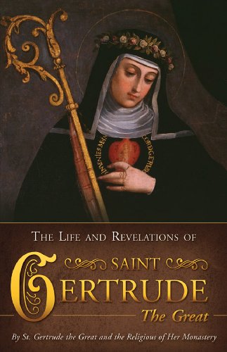 Life and Revelations of St. Gertrude the Great (with Supplemental Reading: A Brief Life of Christ) [Illustrated]