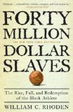Forty Million Dollar Slaves: The Rise, Fall, and Redemption of the Black Athlete [Paperback] [2007] (Author) William C. Rhoden