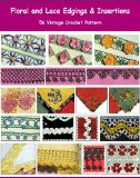 Floral and Lace Edgings & Insertions - 56 Vintage Crochet Patterns