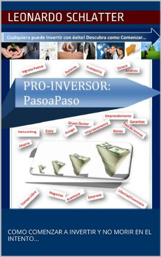 Pro-Inversor: Paso a Paso, Cualquiera puede Invertir con Ã©xito! Descubra como Comenzar... (Spanish Edition)