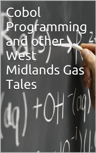 COBOL Programming and other West Midlands Gas Tales (C/O Bal Tales Book 1)