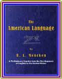 The American Language / A Preliminary Inquiry into the Development of English in the United States by Henry L. Mencken