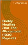 Bodily Healing And The Atonement