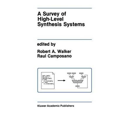 [ A Survey of High-Level Synthesis Systems[ A SURVEY OF HIGH-LEVEL SYNTHESIS SYSTEMS ] By Walker, Robert A. ( Author )Jun-30-1991 Hardcover