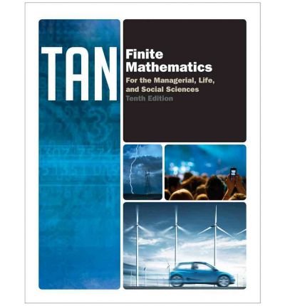 Finite Mathematics for the Managerial, Life, and Social Sciences[ FINITE MATHEMATICS FOR THE MANAGERIAL, LIFE, AND SOCIAL SCIENCES ] by Tan, Soo T. (Author ) on Jan-01-2011 Hardcover