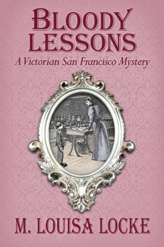 Bloody Lessons: A Victorian San Francisco Mystery