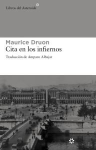 [ Cita En Los Infiernos (Trilogia: Las Grandes Familias Trilogia: Las Grandes Familia) (Spanish) [ CITA EN LOS INFIERNOS (TRILOGIA: LAS GRANDES FAMILIAS TRILOGIA: LAS GRANDES FAMILIA) (SPANISH) ] By Druon, Maurice ( Author )Feb-01-2012 Paperback