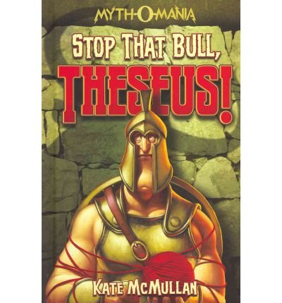 [ Stop That Bull, Theseus! (Myth-O-Mania (Library) #05) [ STOP THAT BULL, THESEUS! (MYTH-O-MANIA (LIBRARY) #05) ] By McMullan, Kate ( Author )Aug-01-2011 Library Binding