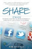 Share: 27 Ways to Boost Your Social Media Experience, Build Trust and Attract Followers