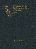 A Treatise On the Mathematical Theory of Elasticity