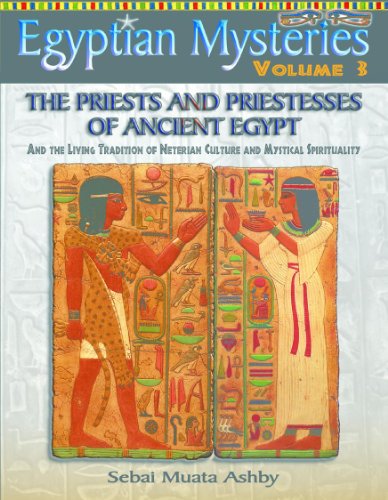 Egyptian Mysteries Vol. 3 Priests and Priestesses of Ancient Egypt