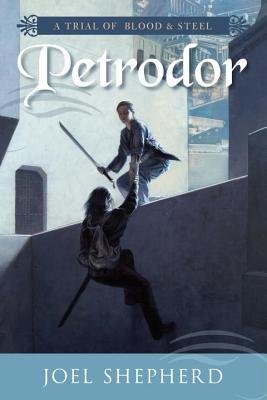 [ Petrodor (Trial of Blood & Steel #02) [ PETRODOR (TRIAL OF BLOOD & STEEL #02) ] By Shepherd, Joel ( Author )Mar-01-2010 Paperback
