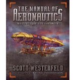 [ The Manual of Aeronautics: An Illustrated Guide to the Leviathan Series ] By Westerfeld, Scott ( Author ) [ 2012 ) [ Hardcover ]