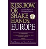 [ Kiss, Bow, or Shake Hands: Europe: How to Do Business in 25 European Countries[ KISS, BOW, OR SHAKE HANDS: EUROPE: HOW TO DO BUSINESS IN 25 EUROPEAN COUNTRIES ] By Morrison, Terri ( Author )Feb-12-2007 Paperback