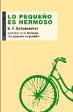 Lo pequeÃ±o es hermoso (Pensamiento crÃ­tico) (Spanish Edition)
