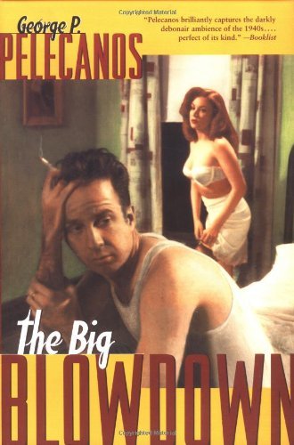 The Big Blowdown [Paperback] [first thus] (Author) George Pelecanos