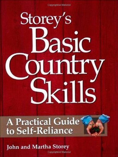 Storey's Basic Country Skills: A Practical Guide to Self-Reliance [Paperback] [1999] (Author) John Storey, Martha Storey