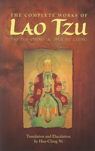 The Complete Works of Lao Tzu: Tao Teh Ching & Hua Hu Ching [Paperback] [1995] (Author) Hua Ching Ni