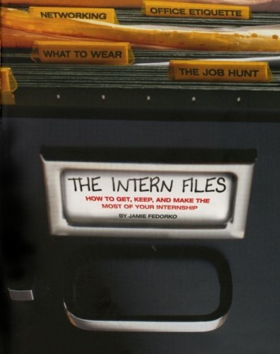 The Intern Files: How to Get, Keep, and Make the Most of Your Internship [Paperback] [2006] (Author) Jamie Fedorko, Dwight Allott