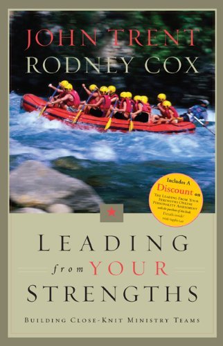 Leading from Your Strengths: Building Close-Knit Ministry Teams [Hardcover] [2004] (Author) Eric Tooker, John Trent, Rodney Cox