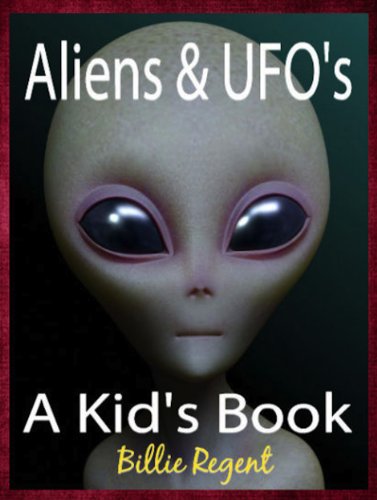 Aliens and UFOs: Kids Book About Space, Aliens, Alien Invasion, Alien UFO Encounters and Alien Contact (Aliens and UFOs For Kids 1)