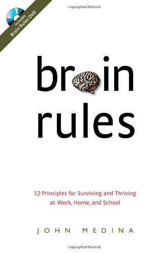 Brain Rules: 12 Principles for Surviving and Thriving at Work, Home, and School (Book & DVD) [Hardcover] [2008] (Author) John Medina