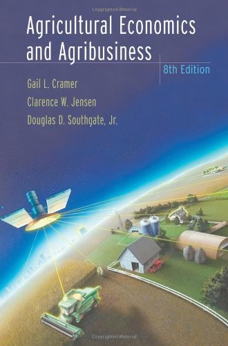 Agricultural Economics and Agribusiness [Paperback] [2001] (Author) Gail L. Cramer, Clarence W. Jensen, Douglas D. Southgate Jr.