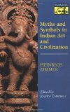 Myths and Symbols in Indian Art and Civilization [Paperback] [1972] (Author) Heinrich Robert Zimmer, Joseph Campbell