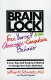 Brain Lock: Free Yourself from Obsessive-Compulsive Behavior [Paperback] [1997] (Author) Jeffrey M. Schwartz, Beverly Beyette