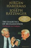 The Dialectics of Secularization: On Reason and Religion [Hardcover] [2007] (Author) Joseph Ratzinger, JÃ¼rgen Habermas