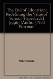 The End of Education: Redefining the Value of School [Paperback] [1996] (Author) Neil Postman