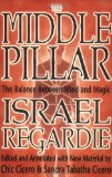 The Middle Pillar: The Balance Between Mind and Magic [Paperback] [2002] (Author) Israel Regardie, Chic Cicero, Sandra Tabatha Cicero