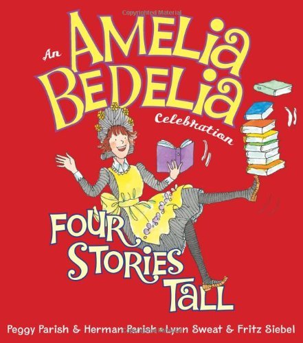Amelia Bedelia Celebration, An: Four Stories Tall with Audio CD [Hardcover] [2009] (Author) Peggy Parish, Herman Parish, Lynn Sweat, Fritz Siebel