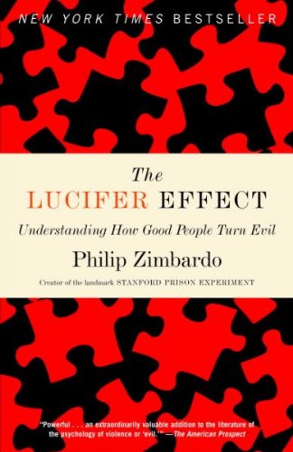 The Lucifer Effect: Understanding How Good People Turn Evil [Paperback] [2008] (Author) Philip Zimbardo