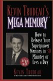 Kevin Trudeau's Mega Memory: How to Release Your Superpower Memory in 30 Minutes Or Less a Day [Paperback] [2005] (Author) Kevin Trudeau