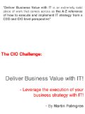 The CIO Challenge: Deliver Business Value with IT! - Leverage the execution of your business strategy with IT!